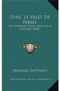 Ulric Le Valet de Ferme