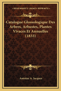 Catalogue Glossologique Des Arbres, Arbustes, Plantes Vivaces Et Annuelles (1833)