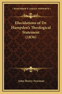 Elucidations of Dr. Hampden's Theological Statement (1836)