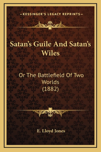 Satan's Guile And Satan's Wiles