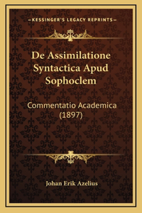 De Assimilatione Syntactica Apud Sophoclem