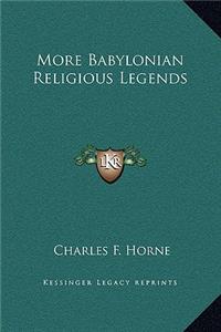 More Babylonian Religious Legends