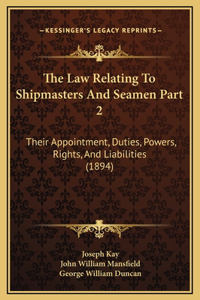 The Law Relating To Shipmasters And Seamen Part 2