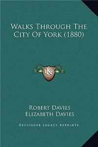 Walks Through the City of York (1880)