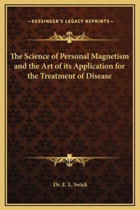 Science of Personal Magnetism and the Art of its Application for the Treatment of Disease