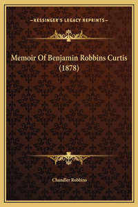 Memoir Of Benjamin Robbins Curtis (1878)
