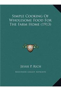 Simple Cooking Of Wholesome Food For The Farm Home (1913)