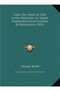 Uber Die Sprache Der Alten Preussen in Ihren Verwandtschaftlichen Beziehungen (1853)