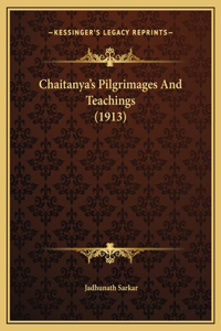 Chaitanya's Pilgrimages And Teachings (1913)