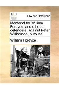 Memorial for William Fordyce, and Others, Defenders, Against Peter Williamson, Pursuer.