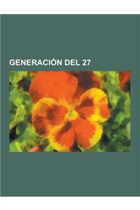 Generacion del 27: Federico Garcia Lorca, Pedro Salinas, Vicente Aleixandre, Rafael Alberti, Francisco Ayala, Luis Cernuda, Luis Bunuel,