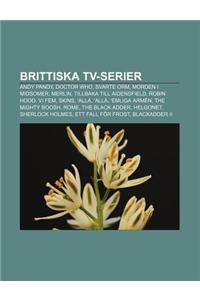 Brittiska TV-Serier: Andy Pandy, Doctor Who, Svarte Orm, Morden I Midsomer, Merlin, Tillbaka Till Aidensfield, Robin Hood, VI Fem, Skins, '