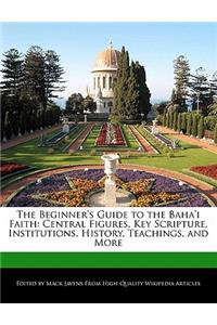 The Beginner's Guide to the Baha'i Faith