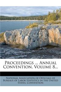 Proceedings ... Annual Convention, Volume 8...