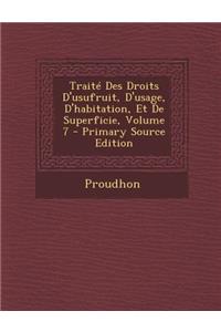 Traite Des Droits D'Usufruit, D'Usage, D'Habitation, Et de Superficie, Volume 7