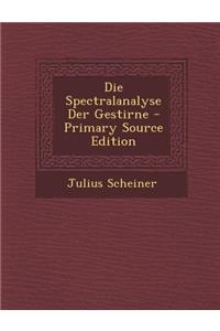 Die Spectralanalyse Der Gestirne