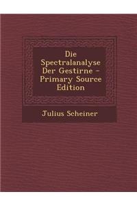 Die Spectralanalyse Der Gestirne