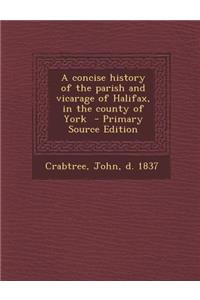 Concise History of the Parish and Vicarage of Halifax, in the County of York
