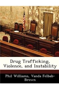 Drug Trafficking, Violence, and Instability