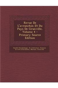 Revue De L'avranchin Et Du Pays De Granville, Volume 4