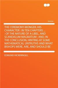 The Ceremony-Monger, His Character