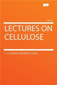 Lectures on Cellulose