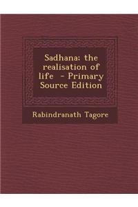 Sadhana; The Realisation of Life