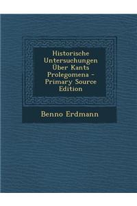 Historische Untersuchungen Uber Kants Prolegomena