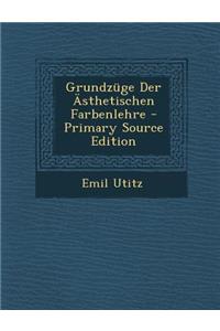 Grundzuge Der Asthetischen Farbenlehre