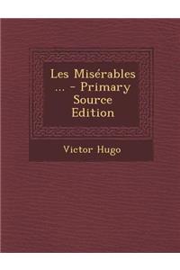 Les Miserables ... - Primary Source Edition