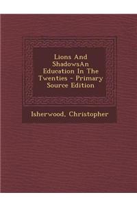 Lions and Shadowsan Education in the Twenties