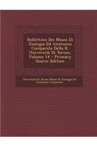 Bollettino Dei Musei Di Zoologia Ed Anatomia Comparata Della R. Universita Di Torino, Volume 14 - Primary Source Edition