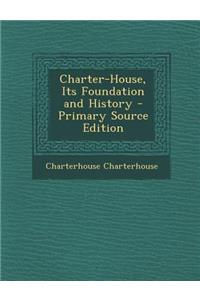 Charter-House, Its Foundation and History