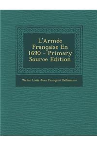 L'Armee Francaise En 1690