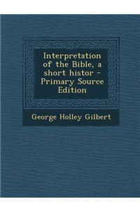 Interpretation of the Bible, a Short Histor