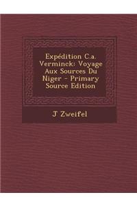 Expedition C.A. Verminck: Voyage Aux Sources Du Niger - Primary Source Edition