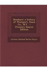 Bessboro: A History of Westport, Essex Co., N.Y. - Primary Source Edition