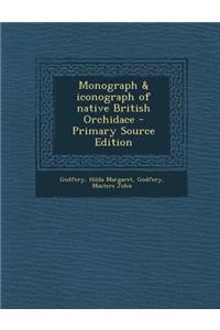 Monograph & Iconograph of Native British Orchidace