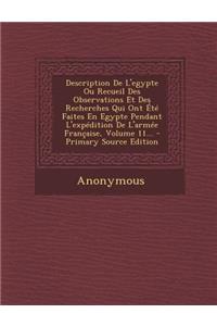 Description de L'Egypte Ou Recueil Des Observations Et Des Recherches Qui Ont Ete Faites En Egypte Pendant L'Expedition de L'Armee Francaise, Volume 11...