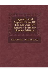 Legends and Superstitions of the Sea and of Sailors - Primary Source Edition