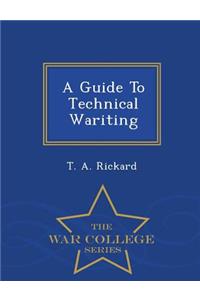 A Guide to Technical Wariting - War College Series