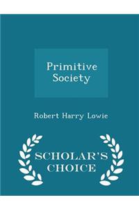 Primitive Society - Scholar's Choice Edition