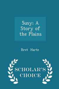 Susy; A Story of the Plains - Scholar's Choice Edition