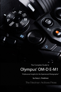 Complete Guide to Olympus' O-MD E-M1 (B&W Edition)