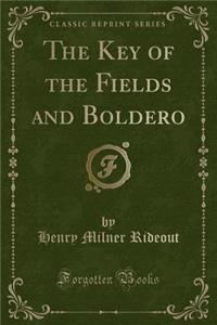 The Key of the Fields and Boldero (Classic Reprint)