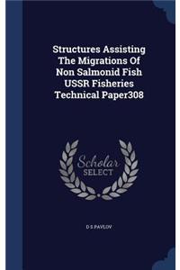 Structures Assisting The Migrations Of Non Salmonid Fish USSR Fisheries Technical Paper308