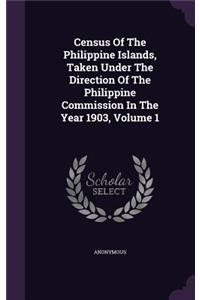 Census Of The Philippine Islands, Taken Under The Direction Of The Philippine Commission In The Year 1903, Volume 1