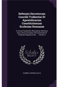 Defensio Decretorum Concilii Tridentini Et Apostolicarum Constitutionum Ecclesiae Romanae