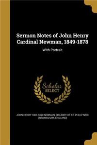 Sermon Notes of John Henry Cardinal Newman, 1849-1878