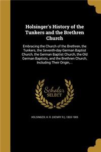 Holsinger's History of the Tunkers and the Brethren Church